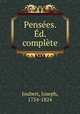 Pensees. Ed. complete, Joubert, Joseph, 1754-1824 