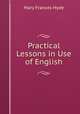 Practical Lessons in Use of English, Mary Frances Hyde 