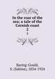 In the roar of the sea; a tale of the Cornish coast. 2, Baring-Gould, S. (Sabine), 1834-1924 