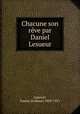 Chacune son reve par Daniel Lesueur, Lapauze, Jeanne (Loiseau) 1860-1921 