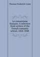 Le romantisme francais: A selection from writers of the French romantic school, 1824-1848 ., Thomas Frederick Crane 