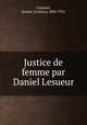 Justice de femme par Daniel Lesueur, Lapauze, Jeanne (Loiseau) 1860-1921 