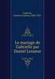 Le mariage de Gabrielle par Daniel Lesueur, Lapauze, Jeanne (Loiseau) 1860-1921 