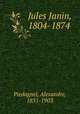 Jules Janin, 1804-1874, Piedagnel, Alexandre, 1831-1903 