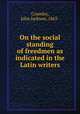 On the social standing of freedmen as indicated in the Latin writers, Crumley, John Jackson, 1863- 