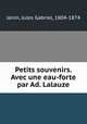 Petits souvenirs. Avec une eau-forte par Ad. Lalauze, Janin, Jules Gabriel, 1804-1874 