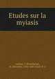 Etudes sur la myiasis, Lesbini, C,Weyenbergh, H. (Hendrik), 1842-1885,Conil, P. A 