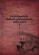 Nederlandsch-Indisch plakaatboek, 1602-1811. 1, Chijs, Jacobus Anne van der, 1831- ed,Netherlands. Batavian Republic, 1795-1806,Netherlands. Kingdom of Holland, 1806-1813 