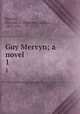 Guy Mervyn; a novel. 1, Barclay, Florence L. (Florence Louisa), 1862-1921 