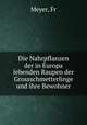 Die Nahrpflanzen der in Europa lebenden Raupen der Grossschmetterlinge und ihre Bewohner, Fr. Meyer 