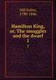 Hamilton King, or, The smuggler and the dwarf. 1, Old Sailor, 1790-1846 