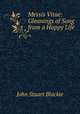 Messis Vitae: Gleanings of Song from a Happy Life, John Stuart Blackie 