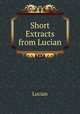 Short Extracts from Lucian, Lucian 