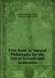 First Book in Natural Philosophy for the Use of Schools and Academies, Joseph Anthony Gillet , William James Rolfe 