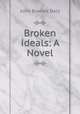 Broken ideals: A Novel, John Bowles Daly 