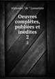 Oeuvres completes, publiees et inedites, Lamartine Alphonse de 