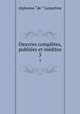 Oeuvres completes, publiees et inedites, Lamartine Alphonse de 
