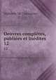 Oeuvres compltes, publies et indites. 12, Lamartine Alphonse de 