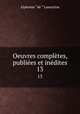 Oeuvres compltes, publies et indites. 13, Lamartine Alphonse de 