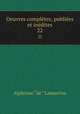 Oeuvres compltes, publies et indites. 22, Lamartine Alphonse de 