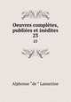 Oeuvres compltes, publies et indites. 23, Lamartine Alphonse de 