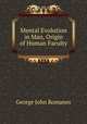 Mental Evolution in Man, Origin of Human Faculty, Romanes, George John 