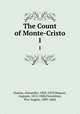 The Count of Monte-Cristo. 1, Dumas, Alexandre, 1802-1870,Maquet, Auguste, 1813-1888,Fiorentino, Pier Angelo, 1809-1864 