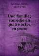 Une famille; comedie en quatre actes, en prose, Lavedan, Henri, 1859-1940 