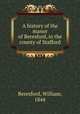 A history of the manor of Beresford, in the county of Stafford, Beresford, William, 1844 