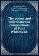 The poems and miscellaneous compositions of Paul Whitehead;, Whitehead, Paul, 1710-1774,Thompson, Edward, 1738?-1786 