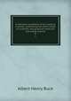 A reference handbook of the medical sciences, embracing the entire range of scientific and practical medicine and allied science. 8, Buck, Albert H. (Albert Henry), 1842-1922 