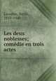 Les deux noblesses; comedie en trois actes, Lavedan, Henri, 1859-1940 