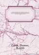 A London encyclopaedia, or universal dictionary of science, art, literature and practical mechanics : comprising a popular view of the present state of knowledge : illustrated by numerous engravings, a general atlas, and appropriate diagrams. 10, Curtis, Thomas, fl. 1820 