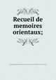 Recueil de memoires orientaux;, Ecole des langues orientales vivantes (France),International Congress of Orientalists (14th : 1905 : Algiers) 