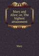 Mary and Alice; or, The highest attainment, Mary 