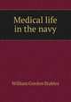 Medical life in the navy, William Gordon Stables 