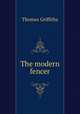 The modern fencer, Thomas Griffiths 