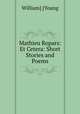 Mathieu Ropars: Et Cetera: Short Stories and Poems, William] [Young 