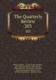The Quarterly Review. 203, William Gifford , George Walter Prothero, John Gibson Lockhart, John Murray , Whitwell Elwin, John Taylor Coleridge , Rowland Edmund Prothero Ernle, William Macpherson, William Smith 