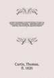 A London encyclopaedia, or universal dictionary of science, art, literature and practical mechanics : comprising a popular view of the present state of knowledge : illustrated by numerous engravings, a general atlas, and appropriate diagrams. 7, Curtis, Thomas, fl. 1820 