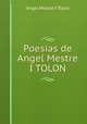 Poesias de Angel Mestre I TOLON, Angel Mestre Y Tolon 