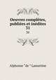 Oeuvres compltes, publies et indites. 31, Lamartine Alphonse de 