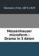 Messenhauser microform : Drama in 5 Akten, Telmann, Fritz, 1873-1929 