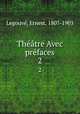 Theatre Avec prefaces, Ernest Legouve? 