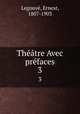 Theatre Avec prefaces, Ernest Legouve? 