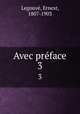 Avec prface. 3, Ernest Legouve? 
