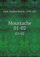 Moustache. 01-02, Kock, Charles Paul de, 1793-1871 