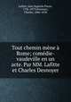 Tout chemin mene a Rome; comedie-vaudeville en un acte. Par MM. Lafitte et Charles Desnoyer, Lafitte, Jean Baptiste Pierre, 1796-1879,Desnoyer, Charles, 1806-1858 