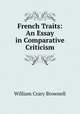 French Traits: An Essay in Comparative Criticism, William Crary Brownell 