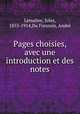 Pages choisies, avec une introduction et des notes, Jules Lemaitre 